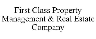 FIRST CLASS PROPERTY MANAGEMENT & REAL ESTATE COMPANY