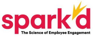 SPARK'D THE SCIENCE OF EMPLOYEE ENGAGEMENT