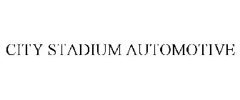 CITY STADIUM AUTOMOTIVE