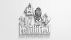 GET 24/7 FULFILLIFIED 24/7 FULFILLIFIED WWW.247FULFILLIFIED.COM
