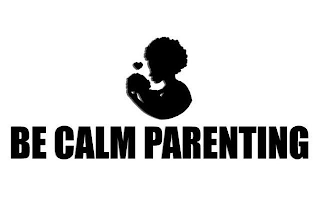 BE CALM PARENTING