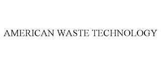 AMERICAN WASTE TECHNOLOGY