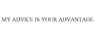 MY ADVICE IS YOUR ADVANTAGE