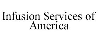 INFUSION SERVICES OF AMERICA