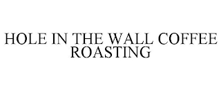 HOLE IN THE WALL COFFEE ROASTING