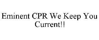 EMINENT CPR WE KEEP YOU CURRENT!!