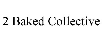 2 BAKED COLLECTIVE
