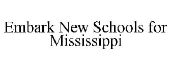 EMBARK NEW SCHOOLS FOR MISSISSIPPI