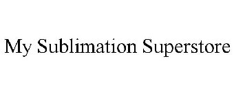 MY SUBLIMATION SUPERSTORE