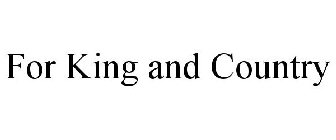 FOR KING AND COUNTRY