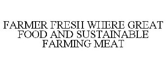 FARMER FRESH WHERE GREAT FOOD AND SUSTAINABLE FARMING MEAT