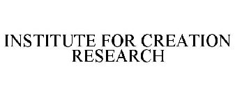 INSTITUTE FOR CREATION RESEARCH