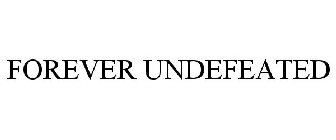 FOREVER UNDEFEATED