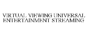 VIRTUAL VIEWING UNIVERSAL ENTERTAINMENT STREAMING