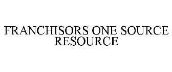 FRANCHISORS ONE SOURCE RESOURCE