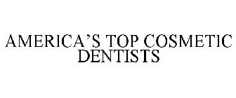 AMERICA'S TOP COSMETIC DENTISTS