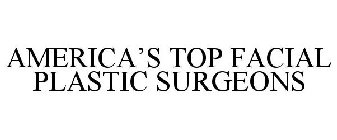 AMERICA'S TOP FACIAL PLASTIC SURGEONS