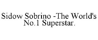 SIDOW SOBRINO -THE WORLD'S NO.1 SUPERSTAR.