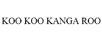 KOO KOO KANGA ROO