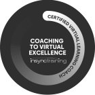 CERTIFIED VIRTUAL LEARNING COACH COACHING TO VIRTUAL EXCELLENCE INSYNCTRAINING