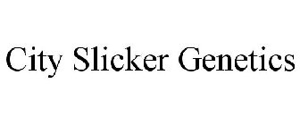 CITY SLICKER GENETICS