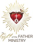 THE GIFT OF THE FATHER MINISTRY