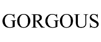 GORGOUS