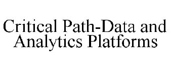 CRITICAL PATH-DATA AND ANALYTICS PLATFORMS