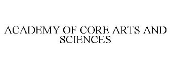 ACADEMY OF CORE ARTS AND SCIENCES