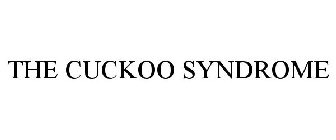 THE CUCKOO SYNDROME