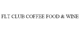 FLT CLUB COFFEE FOOD & WINE