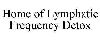 HOME OF LYMPHATIC FREQUENCY DETOX