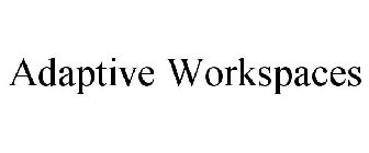 ADAPTIVE WORKSPACES
