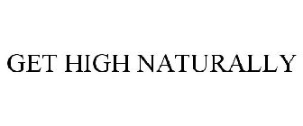 GET HIGH NATURALLY