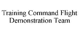 TRAINING COMMAND FLIGHT DEMONSTRATION TEAM
