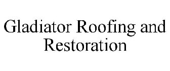 GLADIATOR ROOFING AND RESTORATION