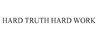 HARD TRUTH HARD WORK