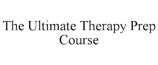 THE ULTIMATE THERAPY PREP COURSE