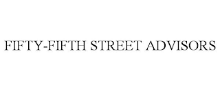 FIFTY-FIFTH STREET ADVISORS