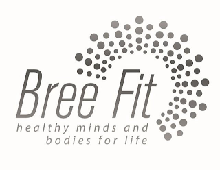 BREE FIT HEALTHY MINDS AND BODIES FOR LIFE