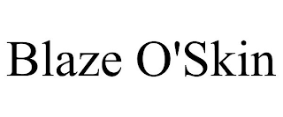 BLAZE O'SKIN