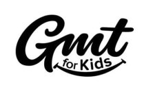 GMT FOR KIDS