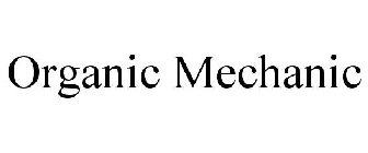 ORGANIC MECHANIC