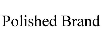 POLISHED BRAND