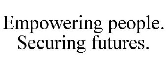 EMPOWERING PEOPLE. SECURING FUTURES.