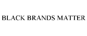 BLACK BRANDS MATTER