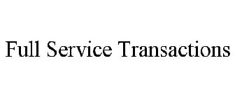 FULL SERVICE TRANSACTIONS