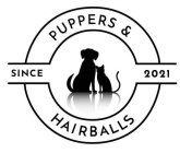 PUPPERS & HAIRBALLS SINCE 2021
