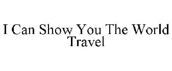 I CAN SHOW YOU THE WORLD TRAVEL