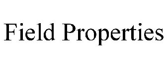 FIELD PROPERTIES